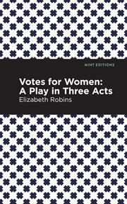 Votes for women. A play in three acts cover image