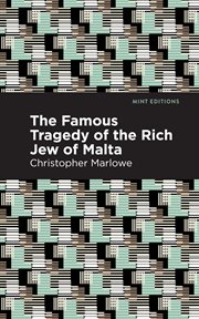 The famous tragedy of the rich Jew of Malta : as it was playd before the King and Queene, in His Majesties theatre at White-Hall, by Her Majesties servants at the Cock-pit cover image