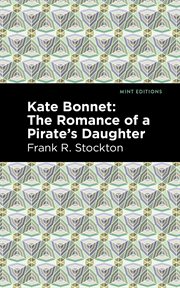 Kate Bonnet; : the romance of a pirate's daughter cover image