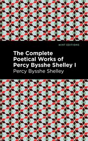 The complete poetical works of Percy Bysshe Shelley, volume I : 1802-1813 cover image