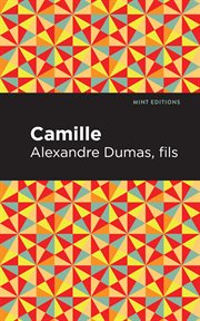 Camille : or, the lady of the Camellias cover image