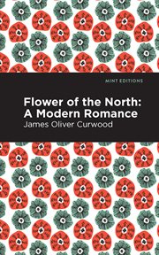 Flower of the north : a modern romance cover image