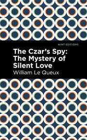 The Czar's spy : the mystery of a silent love cover image