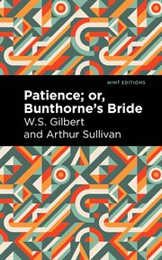 Patience, or, Bunthorne's bride : the Irish / Sullivan cover image