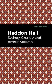 Haddon Hall : an original light English opera in three acts cover image