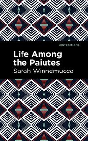 Life among the paiutes. Their Wrongs and Claims cover image