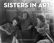 Sisters in art : the biography of Margaret, Esther, and Helen Bruton cover image