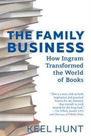 The family business : how Ingram transformed the world of books cover image