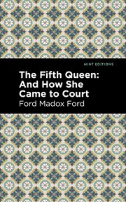 The 5th queen : the fifth queen, Privy seal, and the fifth queen crowned cover image