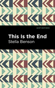 This is the end : by Stella Benson cover image