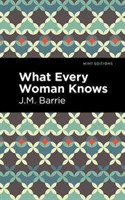What every woman knows. A Romance of Exmoor cover image