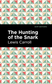 The hunting of the snark. An Agony in Eight Fits cover image