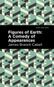 Figures of earth. A Comedy of Appearances cover image