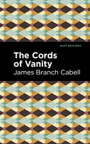 The cords of vanity; : a comedy of shirking cover image