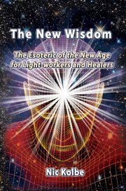 The new wisdom : the esoteric of the New Age for light-workers and healers cover image