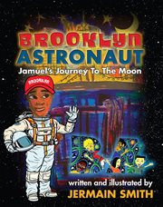 Brooklyn astronaut. Jamuel's Journey To The Moon cover image