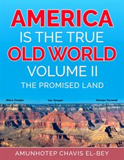 America is the true old world, volume ii. The Promised Land cover image