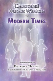 Channeled human wisdom for modern times cover image