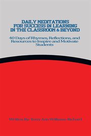 Daily meditations for success in learning in the classroom & beyond. 40 Days of Rhymes, Reflections, and Resources to Inspire and Motivate Students cover image
