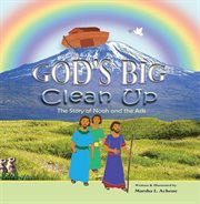 God's big clean-up. The Story of Noah and the Ark cover image