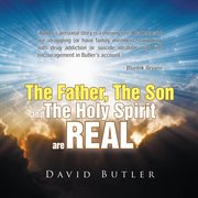 The father, the son and the holy spirit are real cover image