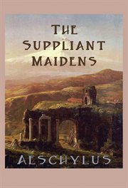 The suppliant maidens cover image