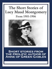 The short stories of lucy maud montgomery cover image