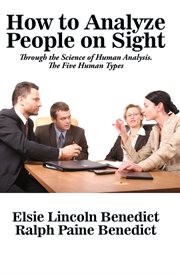 How to analyze people on sight through the science of human analysis;: the five human types cover image