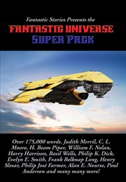 Fantastic stories presents the fantastic universe super pack. Exile From Space, By Judith Merril; Cogito, Ergo Sum, By John Foster West; Grove Of The cover image