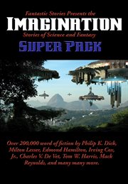 Fantastic stories presents the imagination (stories of science and fantasy) super pack. Mr. Spaceship' By Philip K. Dick; 'The Mind Digger' By Winston Marks; 'Earth Alert!' By K cover image