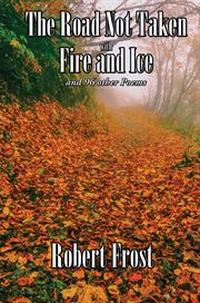 The road not taken with fire and ice. and 96 other Poems cover image