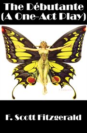 The ďbutante. A One-Act Play cover image