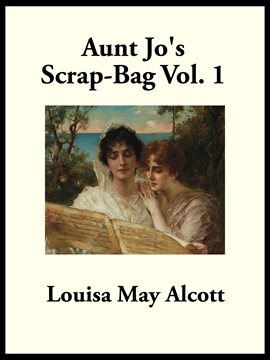 Cover image for Aunt Jo's Scrap-Bag, Volume 1
