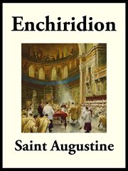 Enchiridion : or, Manual to Laurentius concerning faith, hope, and charity cover image
