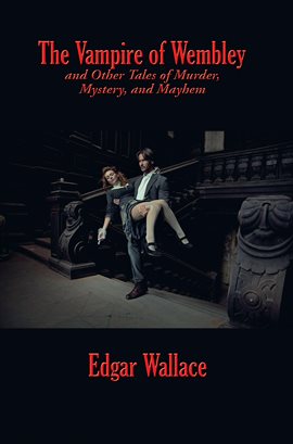Cover image for The Vampire of Wembley and Other Tales of Murder, Mystery, and Mayhem