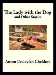 The lady with the dog : and other stories cover image