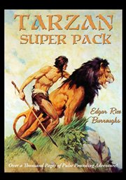 Tarzan super pack. Tarzan of the Apes, The Return Of Tarzan, The Beasts of Tarzan, The Son of Tarzan, Tarzan and the Je cover image