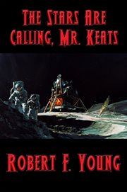 The stars are calling, mr. keats cover image
