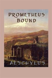 Prometheus bound ; : The suppliants ; Seven against Thebes ; The Persians cover image
