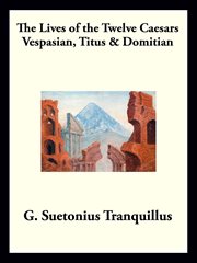 Vespasian, titus & domitian. The Lives of the Twelve Caesars cover image