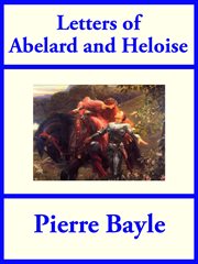 Letters of Abelard and Heloise : With a particular account of their lives, amours, and misfortunes, extracted chiefly from Monsieur Bayle cover image