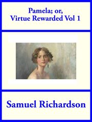 Pamela, Volume 1 : or Virtue Rewarded cover image