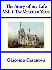 The Story of my Life, Volume 1: The Venetian Years : The Venetian Years cover image