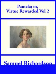 Pamela, Volume 2 : or, Virtue Rewarded cover image