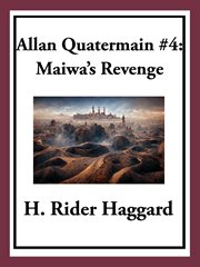 Maiwa's Revenge : or The War of the Little Hand. Allan Quatermain cover image