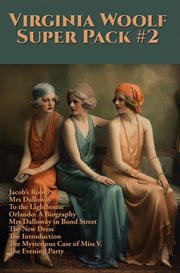 The Virginia Woolf Super Pack #2 : Jacob's Room, Mrs Dalloway, to the Lighthouse, Orlando: A Biography, Mrs Dalloway in Bond Street, Th cover image