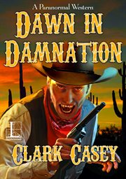 Dawn in Damnation : a paranormal western cover image