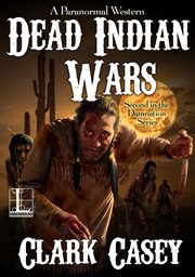 Dead Indian wars : a paranormal western cover image