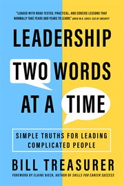 Leadership Two Words at a Time : Simple Truths for Leading Complicated People cover image