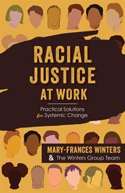 Racial Justice at Work : Practical Solutions for Systemic Change cover image